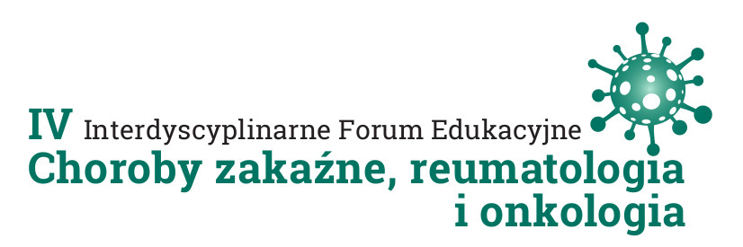 IV Interdyscyplinarne Forum Edukacyjne Choroby zakaźne, reumatologia i onkologia